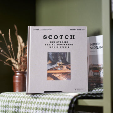 Scotch: The Stories Behind Scotland's Iconic Spirit