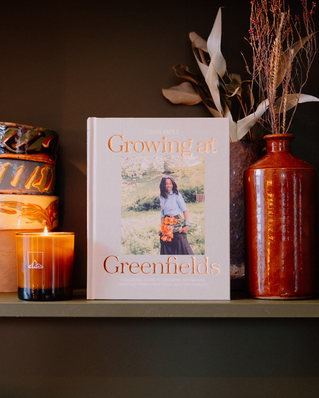 Growing at Greenfields : A Seasonal Guide to Growing, Eating and Creating from a Beautiful Scottish Garden