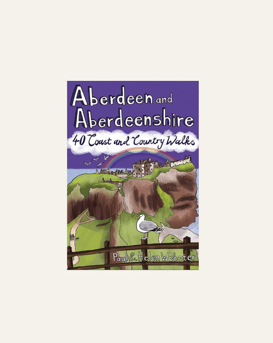 Aberdeen and Aberdeenshire : 40 Coast and Country Walks - Hidden Scotland