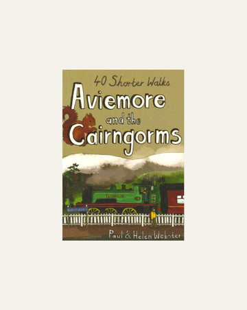 Aviemore and the Cairngorms : 40 Shorter Walks - Hidden Scotland