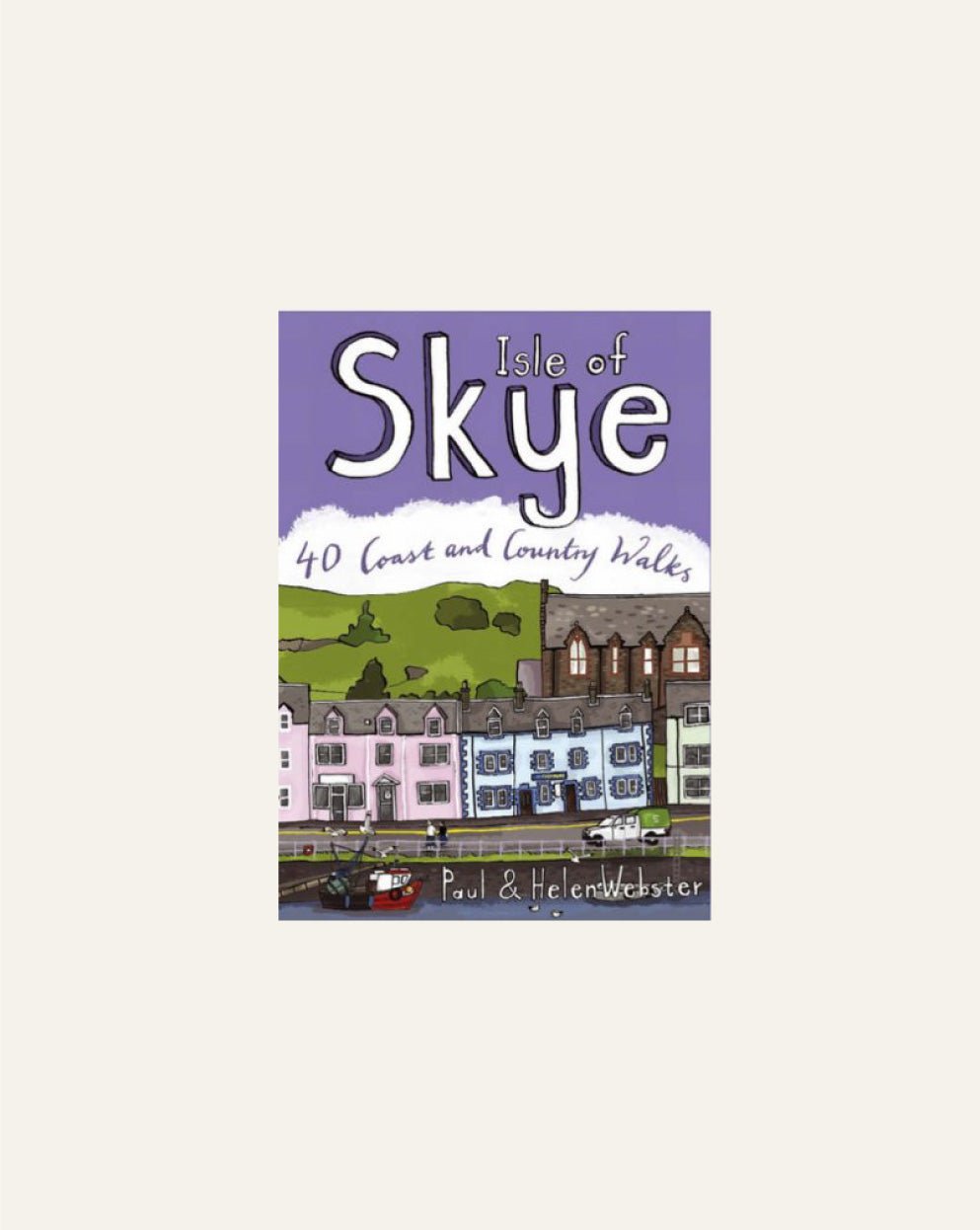 Isle of Skye : 40 Coast and Country Walks - Hidden Scotland