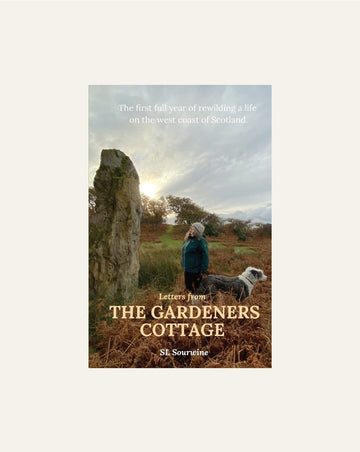 Letters from The Gardeners Cottage: The first full year of rewilding a life on the west coast of Scotland. - Hidden Scotland