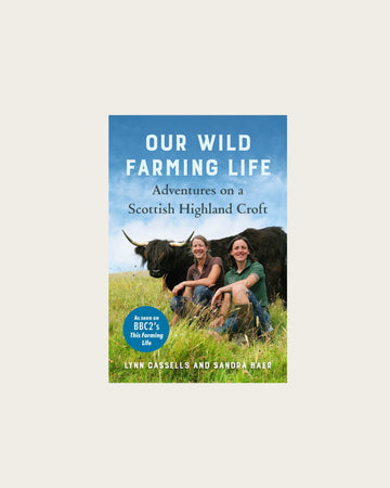 Our Wild Farming Life: Adventures on a Scottish Highland Croft - Hidden Scotland