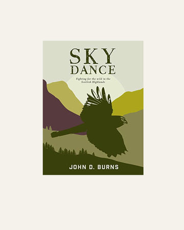Sky Dance : Fighting for the Wild in the Scottish Highlands - Hidden Scotland